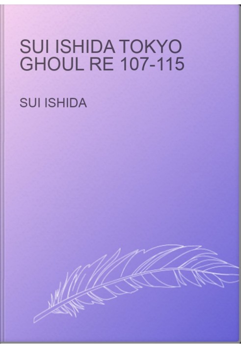 Sui Ishida Tokyo Ghoul re 107-115
