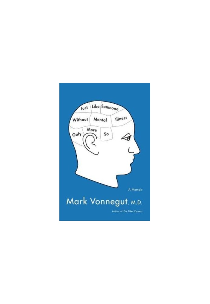 Just Like Someone Without Mental Illness Only More So: A Memoir