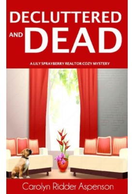 Decluttered and Dead (Lily Sprayberry Realtor Cozy Mystery 2)