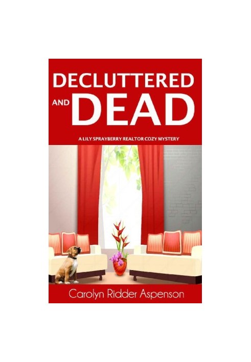 Decluttered and Dead (Lily Sprayberry Realtor Cozy Mystery 2)