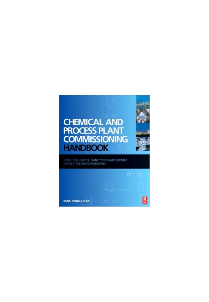Chemical and process plant commissioning handbook : a practical guide to plant system and equipment installation and commissi