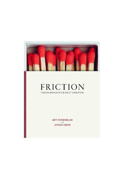 Friction : Passion Brands in the Age of Disruption