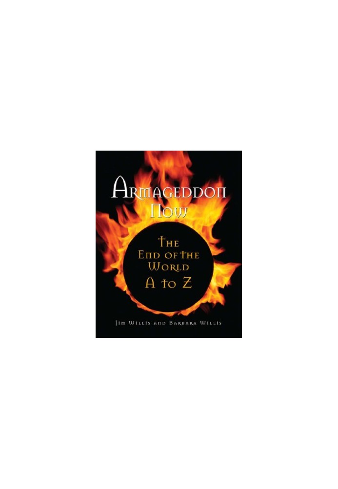 Armageddon Now: the End of the World A to Z
