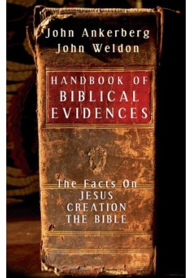 Handbook of Biblical Evidences: The Facts on Jesus, Creation, The Bible
