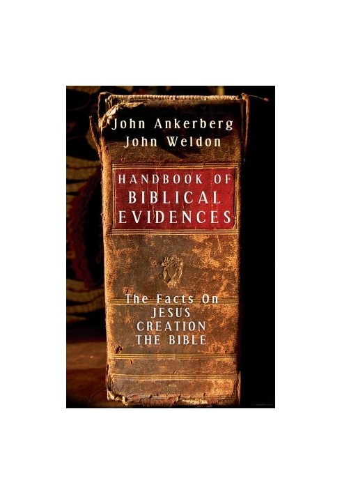Handbook of Biblical Evidences: The Facts on Jesus, Creation, The Bible