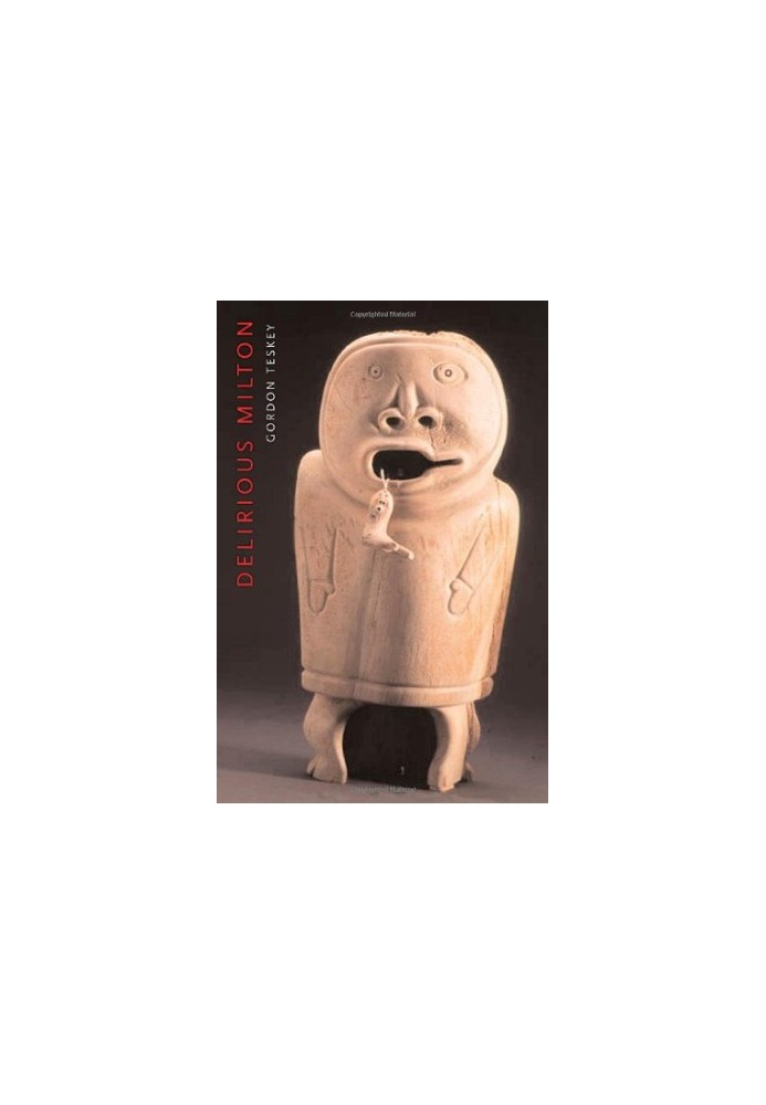 Delirious Milton : the fate of the poet in modernity