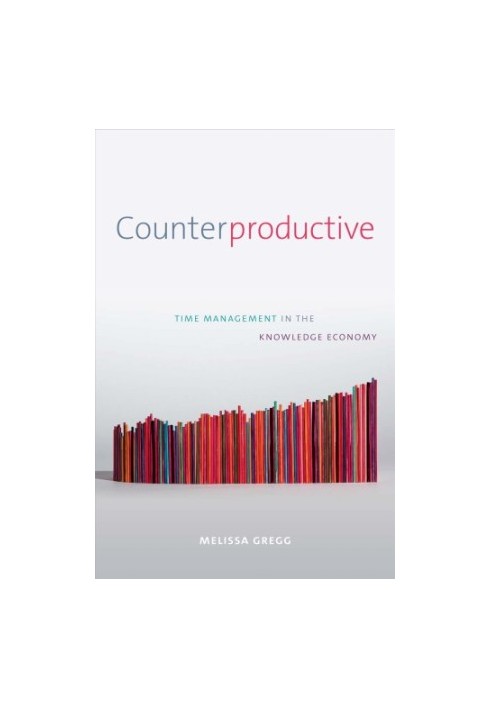 Counterproductive Time Management in the Knowledge Economy