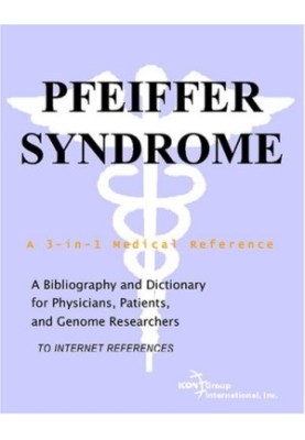 Pfeiffer Syndrome - A Bibliography and Dictionary for Physicians, Patients, and Genome Researchers
