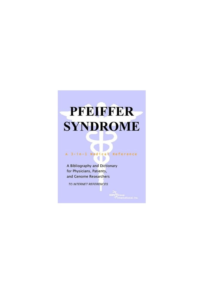 Pfeiffer Syndrome - A Bibliography and Dictionary for Physicians, Patients, and Genome Researchers