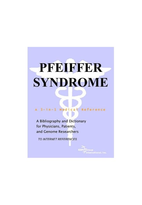 Pfeiffer Syndrome - A Bibliography and Dictionary for Physicians, Patients, and Genome Researchers
