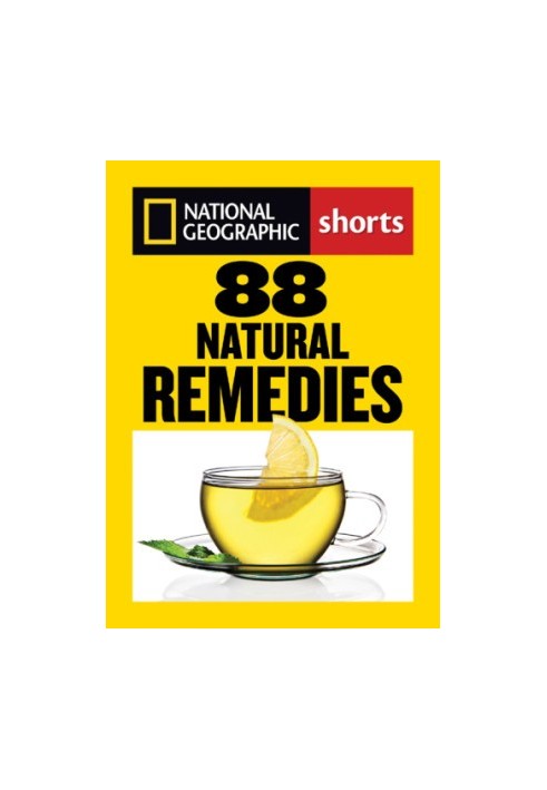 National Geographic Shorts 88 Natural Remedies: Ancient Healing Traditions for Modern Times