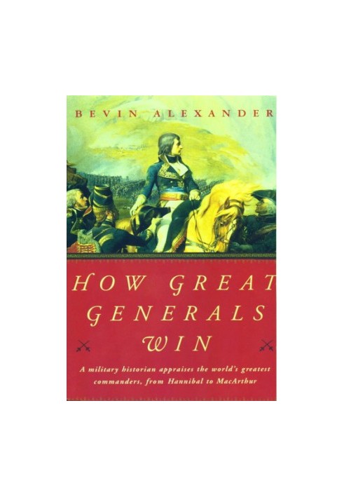 How great generals win: a military historian appraises the world's greatest commanders, from Hannibal to MacArthur
