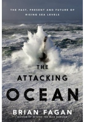 The Attacking Ocean: The Past, Present, and Future of Rising Sea Levels