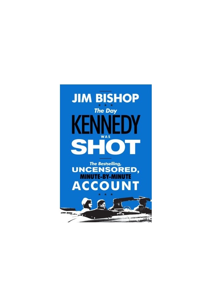 The Day Kennedy Was Shot