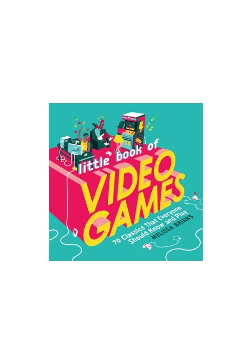 Little Book of Video Games: 70 Classics That Everyone Should Know and Play