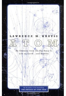 Atom : An Odyssey from the Big Bang to Life on Earth...and Beyond
