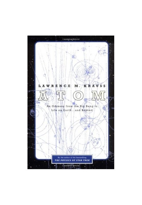Atom : An Odyssey from the Big Bang to Life on Earth...and Beyond