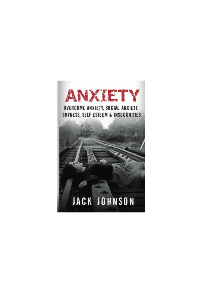 Anxiety: Overcome Anxiety, Social Anxiety, Shyness, Self Esteem & Insecurities (Overcome Fear, Social Anxiety Cure, Anxiety F