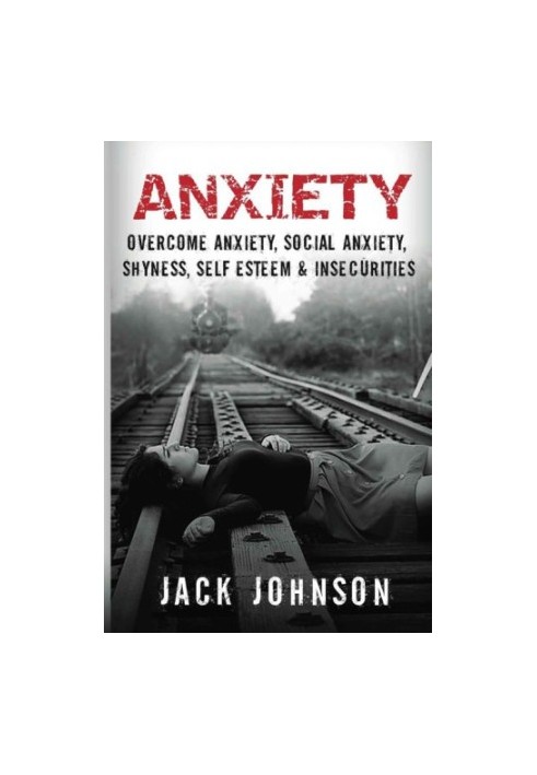 Anxiety: Overcome Anxiety, Social Anxiety, Shyness, Self Esteem & Insecurities (Overcome Fear, Social Anxiety Cure, Anxiety F