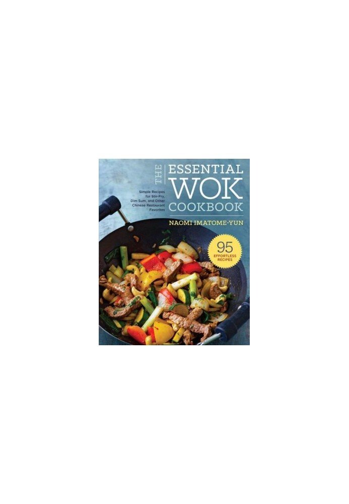 Essential Wok Cookbook: A Simple Chinese Cookbook for Stir-Fry, Dim Sum, and Other Restaurant Favorites