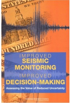 Improved Seismic Monitoring - Improved Decision-Making: Assessing the Value of Reduced Uncertainty
