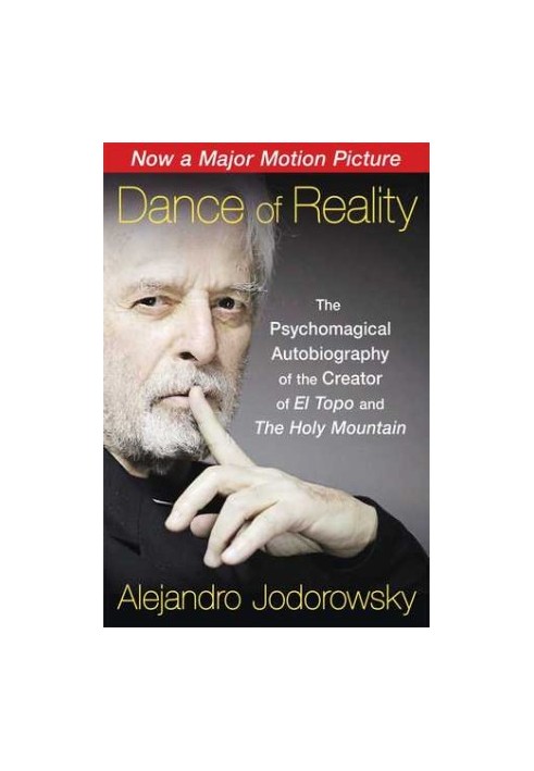 Dance of Reality: The Psychomagical Autobiography of the Creator of El Topo and The Holy Mountain