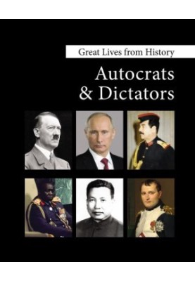 Great Lives from History-Autocrats & Dictators