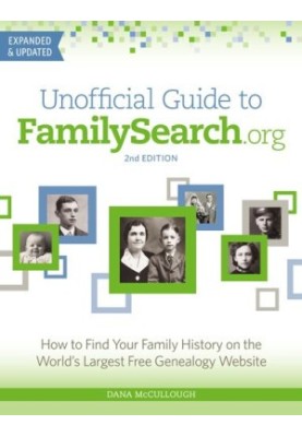 Unofficial Guide to FamilySearch.org: How to Find Your Family History on the World's Largest Free Genealogy Website