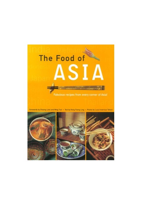 Food of Asia - Featuring authentic recipes from master chefs in Burma, China, India, Indonesia, Japan, Korea, Malaysia, The P