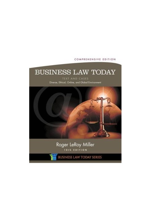 Business Law Today, Comprehensive: Text and Cases: Diverse, Ethical, Online, and Global Environment