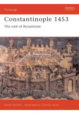 Constantinople 1453: The end of Byzantium