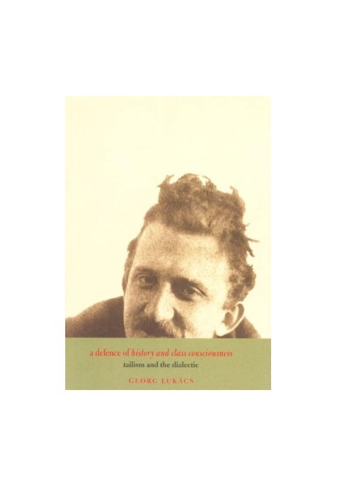 A Defence of History and Class Consciousness - tailism and the dialectic