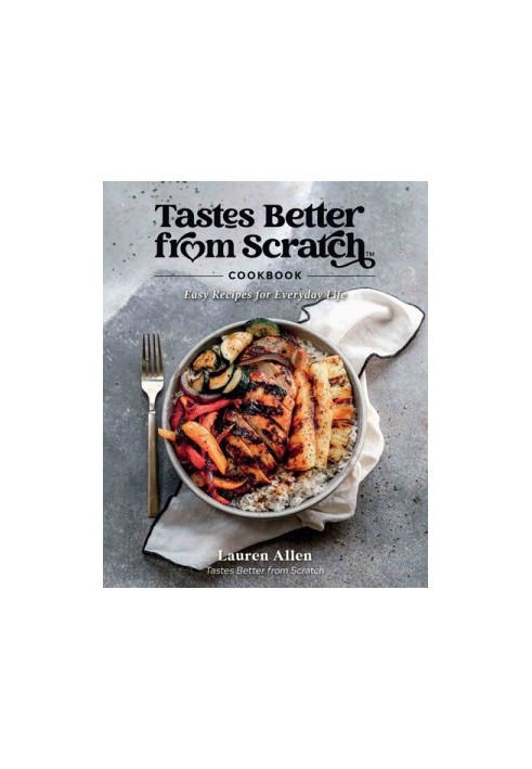 Tastes Better from Scratch™ Cookbook: Easy Recipes for Everyday Life