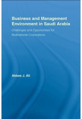 Business and Management Environment in Saudi Arabia: Challenges and Opportunities for Multinational Corporations