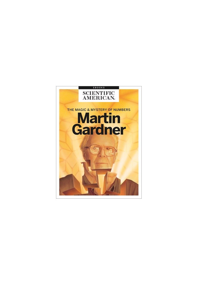 Martin Gardner: The Magic and Mystery of Numbers
