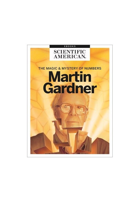 Martin Gardner: The Magic and Mystery of Numbers