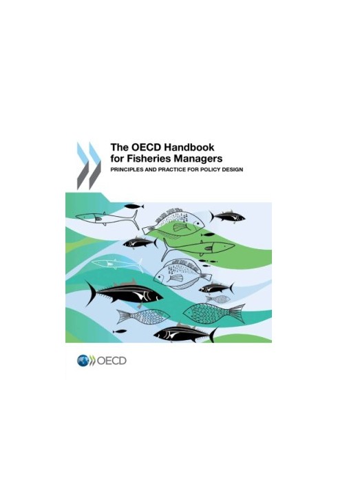 The OECD Handbook for Fisheries Managers : Principles and Practice for Policy Design.