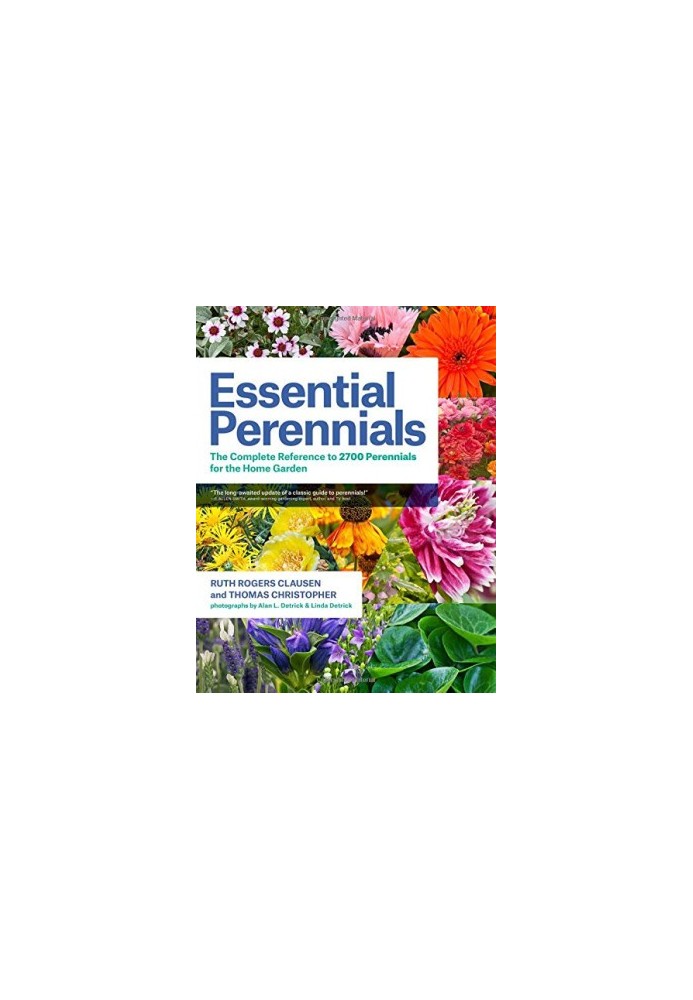 Essential Perennials: The Complete Reference to 2700 Perennials for the Home Garden