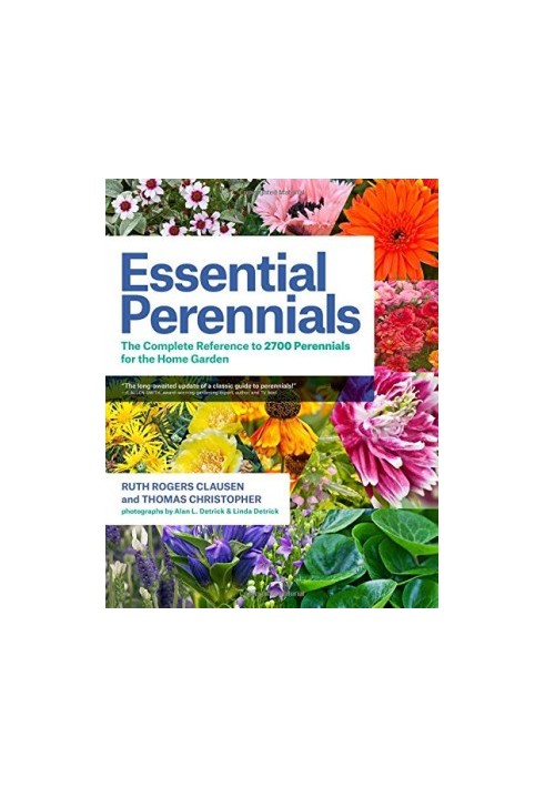 Essential Perennials: The Complete Reference to 2700 Perennials for the Home Garden