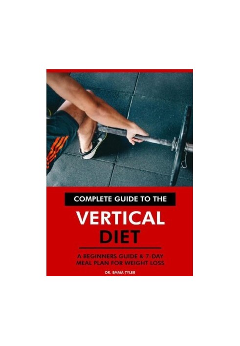 Complete Guide to the Vertical Diet A Beginners Guide & 7-Day Meal Plan for Weight Loss