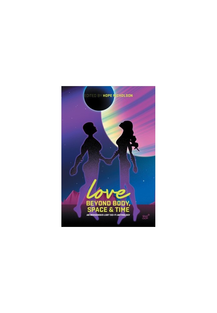Love Beyond Body, Space & Time: An Indigenous LGBT Sci-Fi Anthology