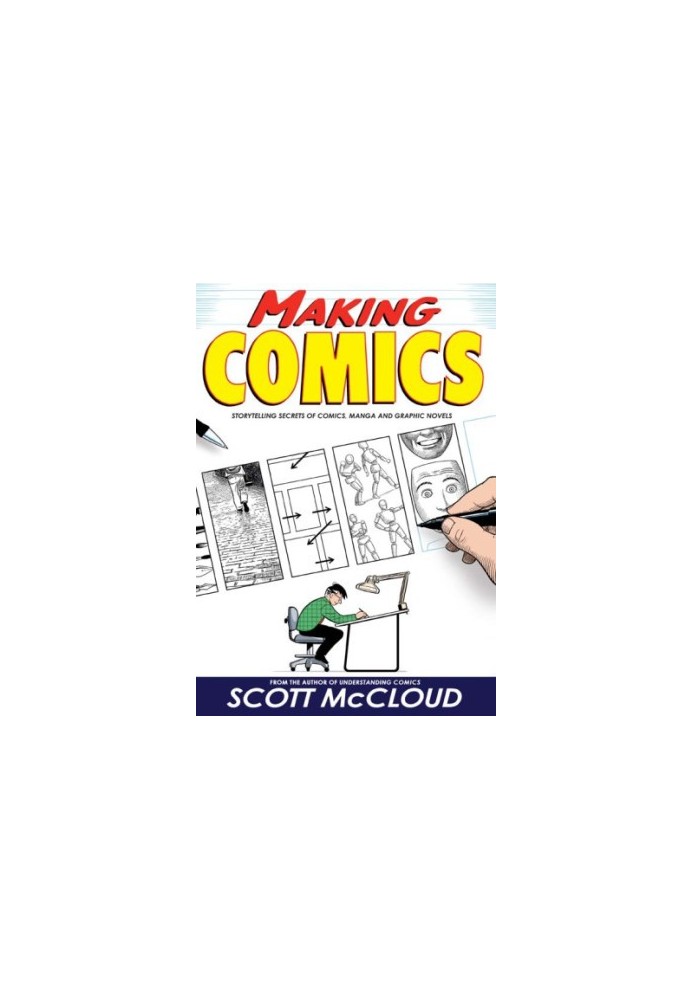Making Comics: Storytelling Secrets of Comics, Manga and Graphic Novels