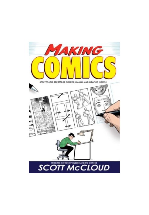 Making Comics: Storytelling Secrets of Comics, Manga and Graphic Novels