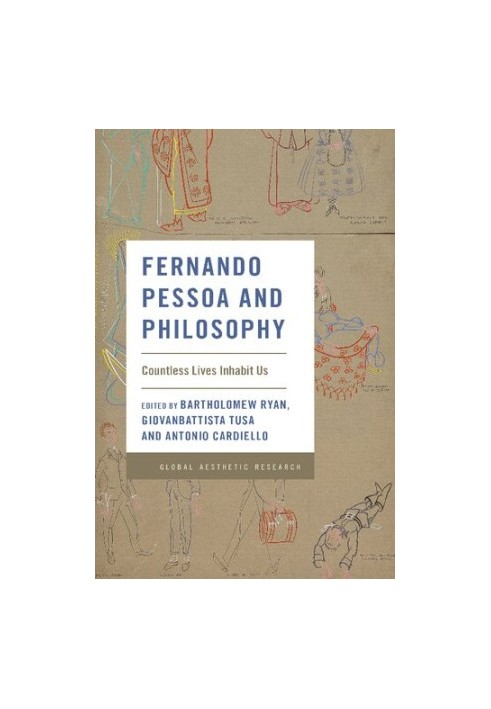 Fernando Pessoa and Philosophy. Countless Lives Inhabit Us