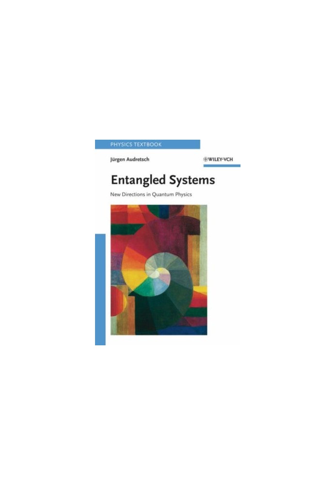 Entangled Systems: New Directions in Quantum Physics (Physics Textbook)