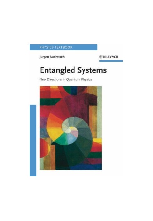 Entangled Systems: New Directions in Quantum Physics (Physics Textbook)