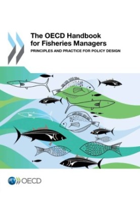 The OECD Handbook for Fisheries Managers : Principles and Practice for Policy Design.