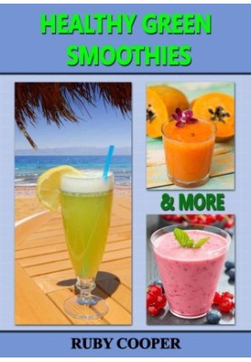 Healthy Green Smoothies & More