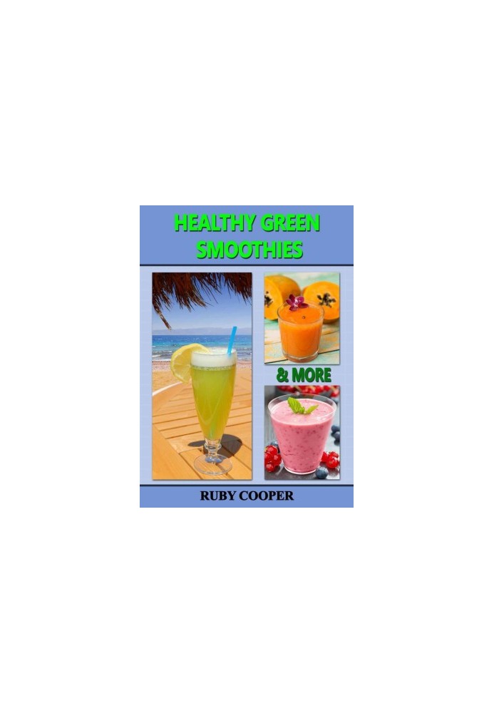 Healthy Green Smoothies & More