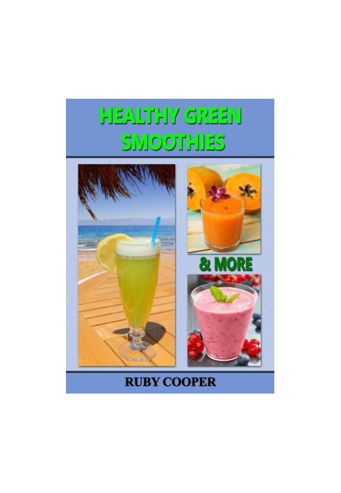 Healthy Green Smoothies & More